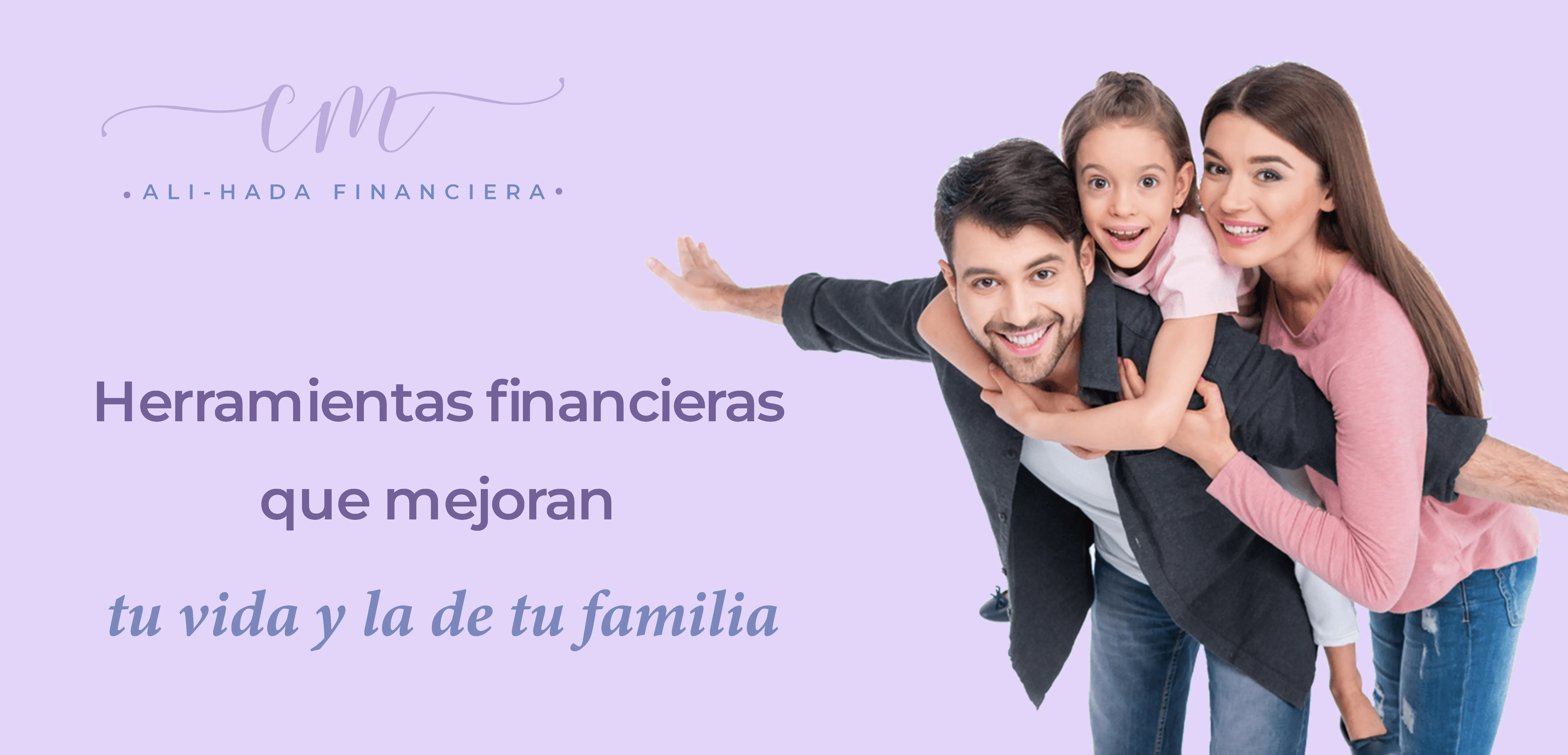Herramientas financieras que mejoran tu vida y la de tu familia